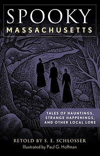 Spooky Massachusetts: Tales Of Hauntings, Strange Happenings, And Other Local Lore