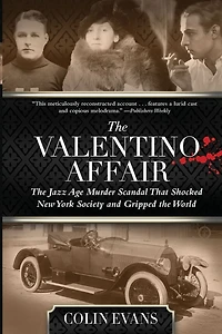 Valentino Affair: the Jazz Age Murder Scandal That Shocked New York Society and Gripped World