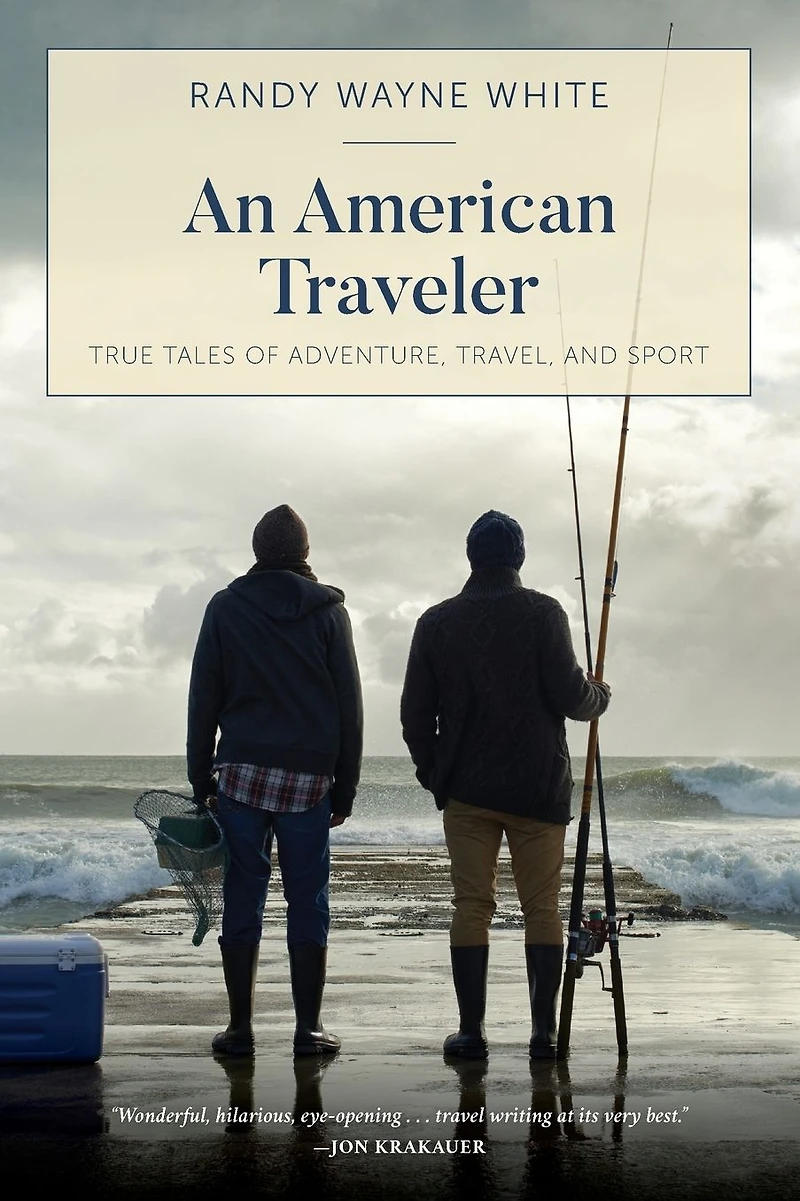American Traveler: True Tales of Adventure, Travel, and Sport
