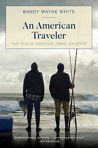 American Traveler: True Tales of Adventure, Travel, and Sport
