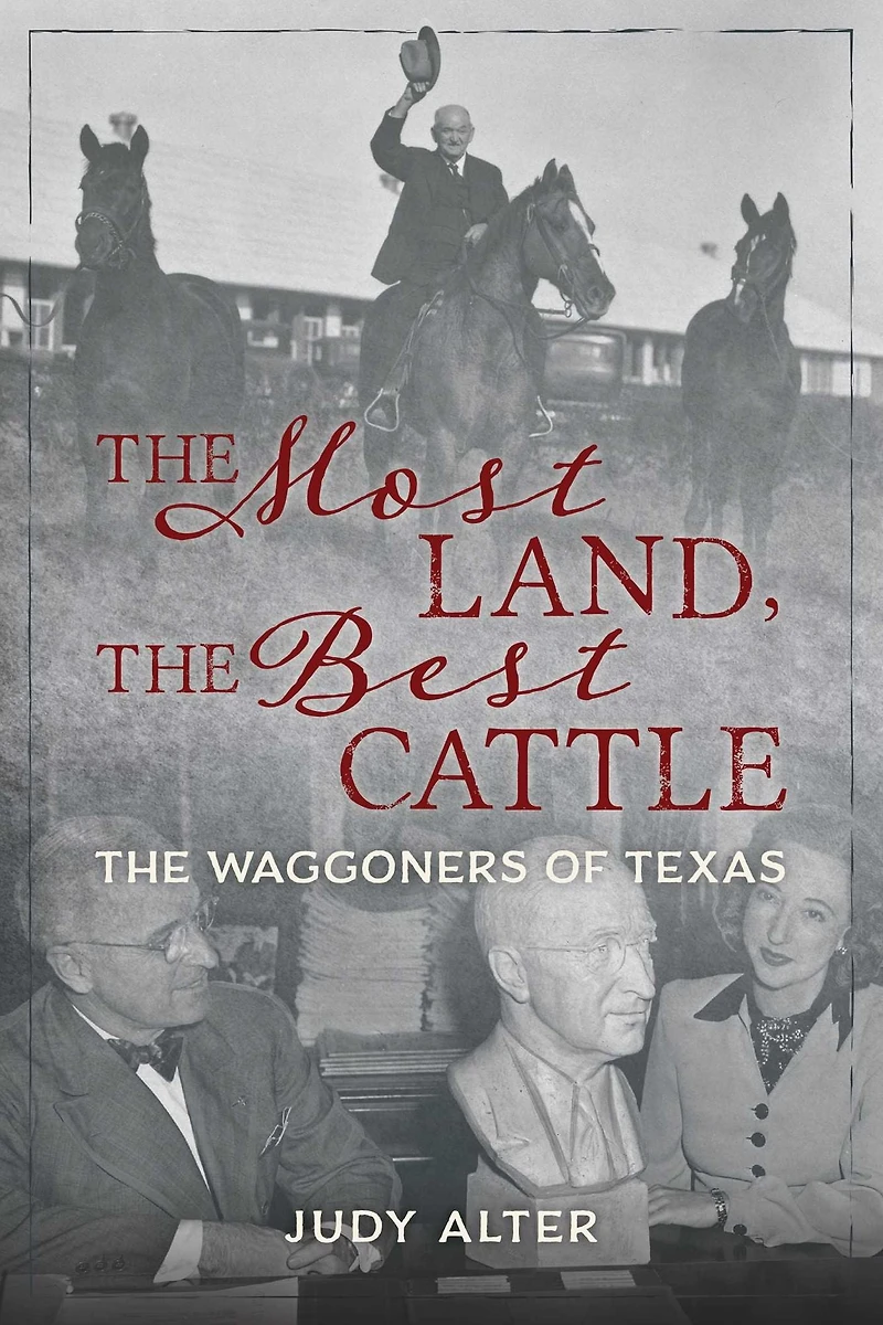 The Most Land, Best Cattle: Waggoners of Texas