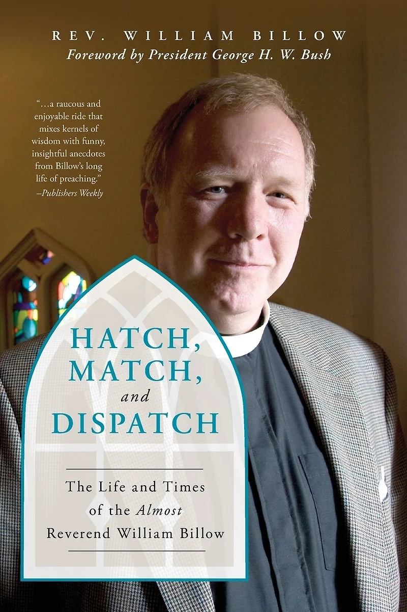 Hatch, Match, and Dispatch: The Life Times of Almost Reverend William Billow