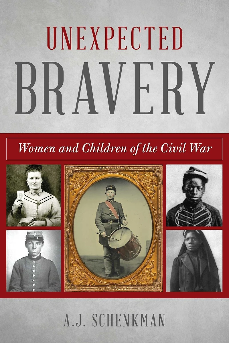 Unexpected Bravery: Women and Children of the Civil War
