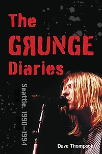 The Grunge Diaries: Seattle, 1990-1994