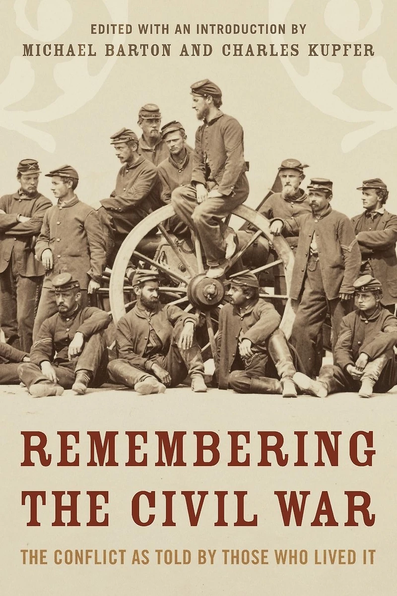 Remembering The Civil War: Conflict as Told by Those Who Lived It