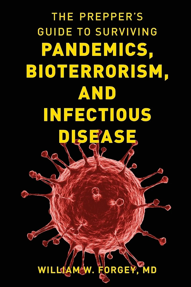 Prepper's Guide to Surviving Pandemics, Bioterrorism, and Infectious Disease