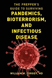 Prepper's Guide to Surviving Pandemics, Bioterrorism, and Infectious Disease