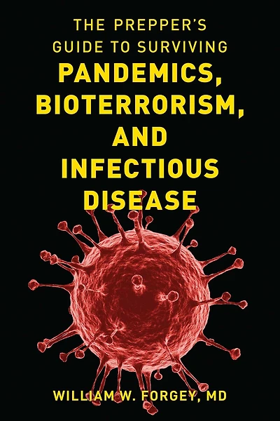 Prepper's Guide to Surviving Pandemics, Bioterrorism, and Infectious Disease