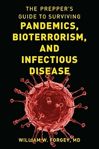 Prepper's Guide to Surviving Pandemics, Bioterrorism, and Infectious Disease