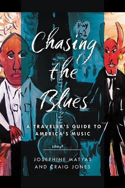 Chasing the Blues: A Traveler's Guide to America's Music