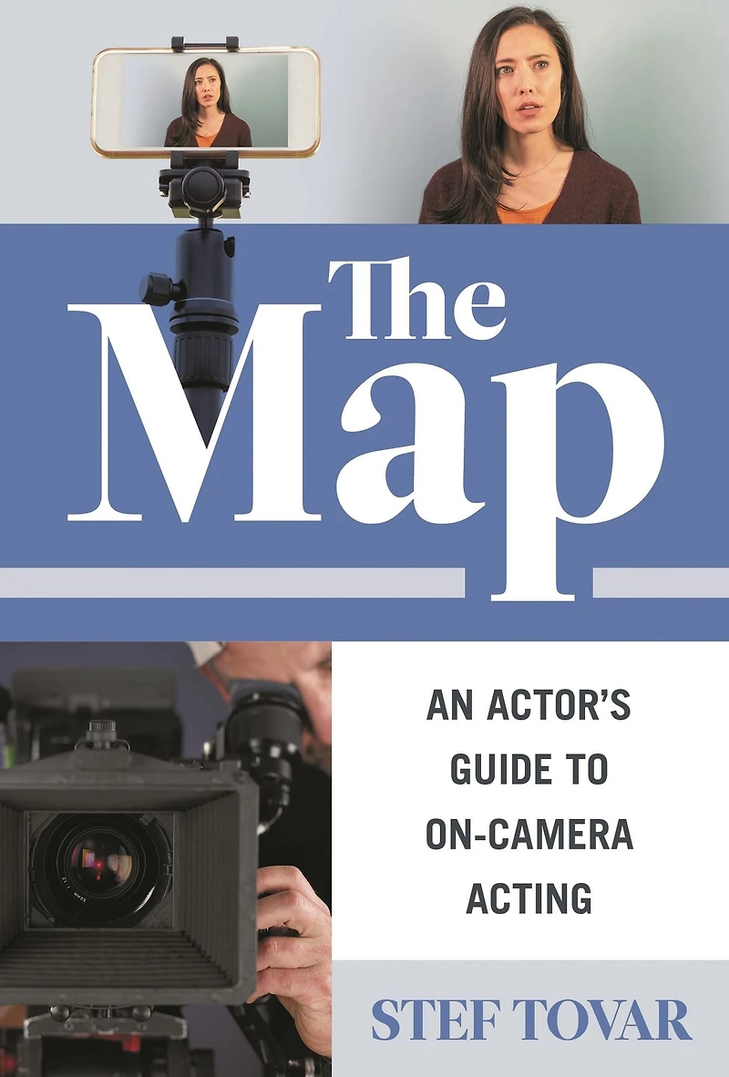 The Map: An Actor's Guide to On-Camera Acting