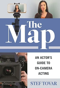 The Map: An Actor's Guide to On-Camera Acting