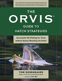 Orvis Guide to Hatch Strategies: Successful Fly Fishing for Trout without Always Matching the