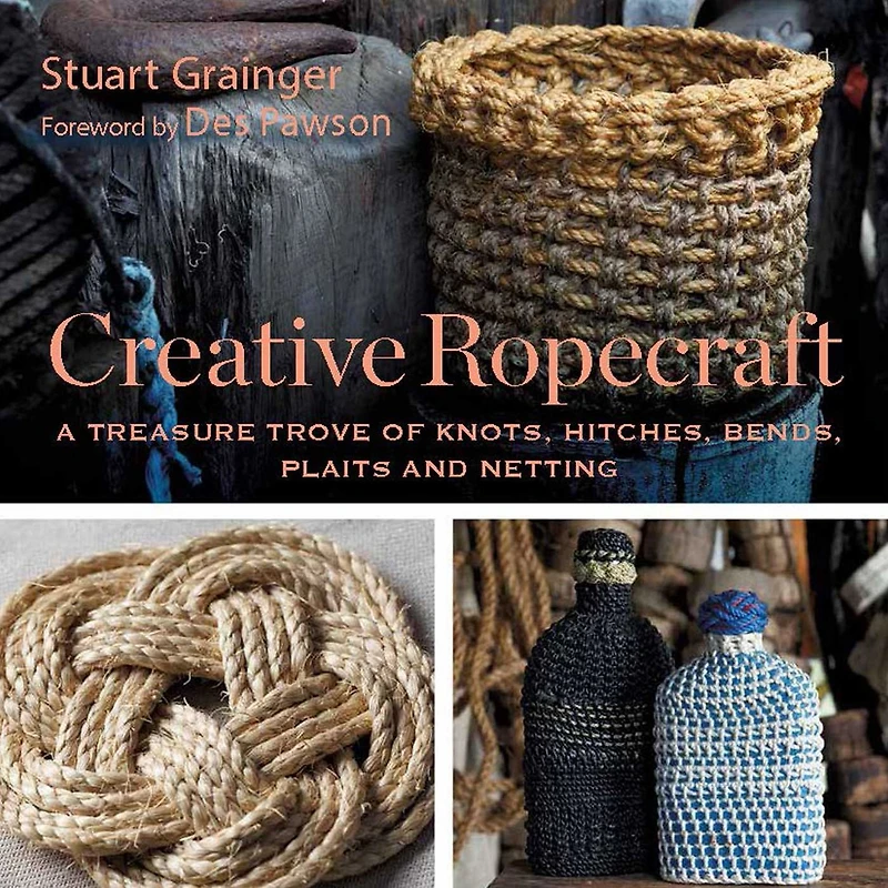 Creative Ropecraft: A treasure trove of knots, hitches, bends, plaits and netting