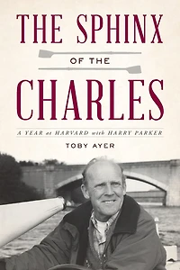 the Sphinx of Charles: A Year at Harvard with Harry Parker