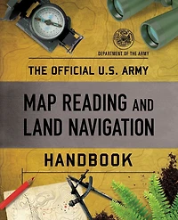 Official U.S. Army Map Reading and Land Navigation Handbook