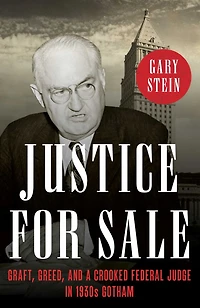 Justice for Sale: Graft, Greed, and a Crooked Federal Judge 1930s Gotham