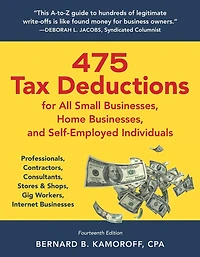 475 Tax Deductions for All Small Businesses, Home and Self-Employed Individuals: Professionals, Contractors, Consultants, Stores & Shops, Gig Workers, Internet Businesses
