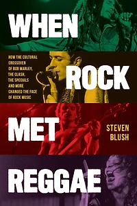 When Rock Met Reggae: How the Cultural Crossover of Bob Marley, Clash, Specials and More Changed Face Music