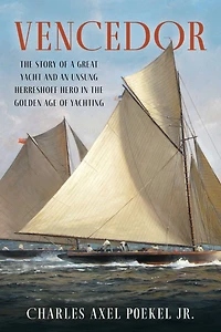 Vencedor: the Story of a Great Yacht and an Unsung Herreshoff Hero Golden Age Yachting