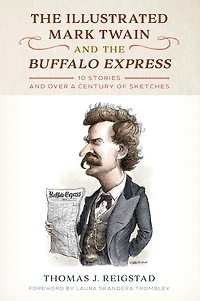 the Illustrated Mark Twain and Buffalo Express: 10 Stories over a Century of Sketches