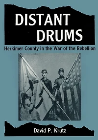 Distant Drums: Herkimer County the War of Rebellion