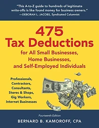475 Tax Deductions for All Small Businesses, Home and Self-Employed Individuals: Professionals, Contractors, Consultants, Stores & Shops, Gig Workers, Internet Businesses