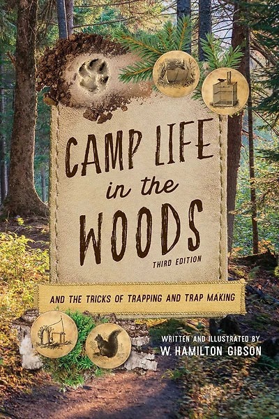 Camp Life the Woods and Tricks of Trapping Trap Making