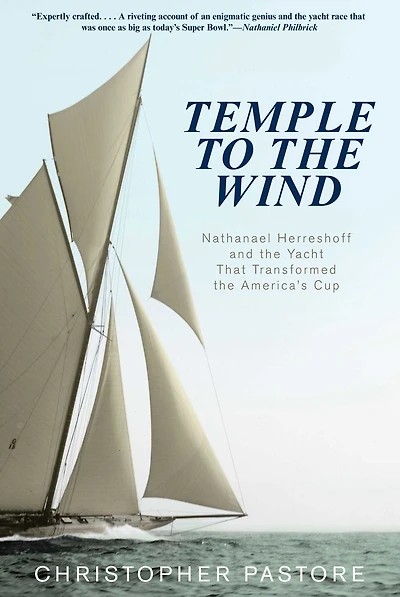 Temple to the Wind: Nathanael Herreshoff and Yacht that Transformed America's Cup