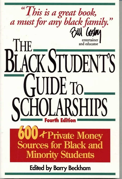 The Black Student's Guide to Scholarships: 500+ Private Money Sources for and Minority Students