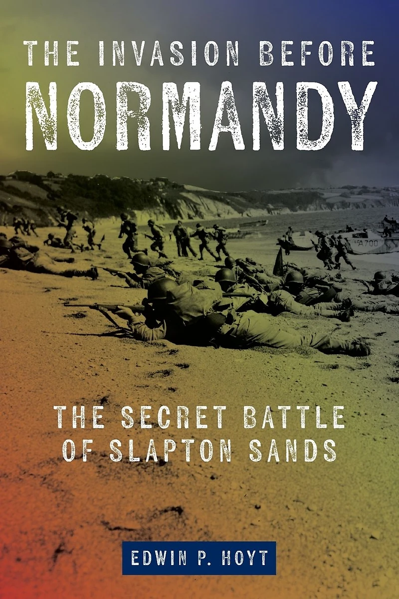 The Invasion Before Normandy: Secret Battle of Slapton Sands