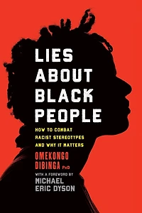 Lies about Black People: How to Combat Racist Stereotypes and Why It Matters