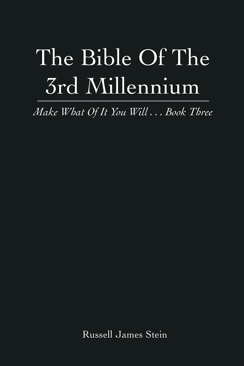 The Bible Of The 3rd Millennium: Make What Of It You Will... Book Three