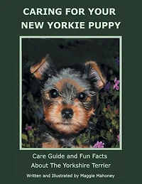 Caring for Your New Yorkie Puppy: Care Guide and Fun Facts about the Yorkshire Terrier