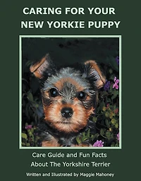 Caring for Your New Yorkie Puppy: Care Guide and Fun Facts about the Yorkshire Terrier
