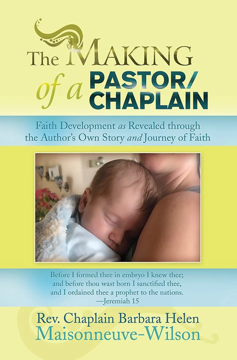 The Making of a Pastor/Chaplain: Faith Development as Revealed through the Author's Own Story and Journey of Faith