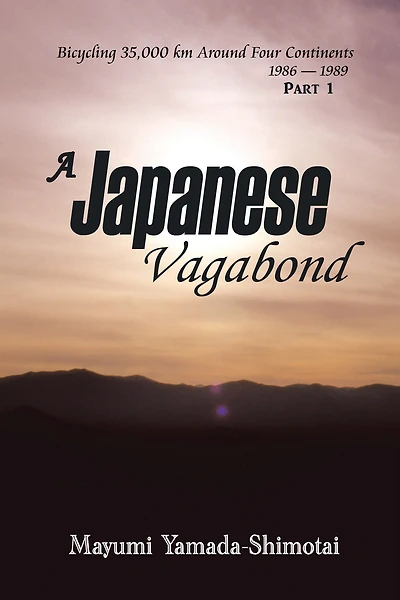 A Japanese Vagabond: Bicycling 35,000 Km Around Four Continents 1986-1989 Part 1