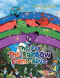 The Day The Rainbow Came Alive