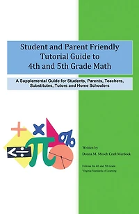 Student and Parent Friendly Tutorial Guide to 4th 5th Grade Math: A Supplemental for Students, Parents, Teachers, Substitutes, Tutors Ho