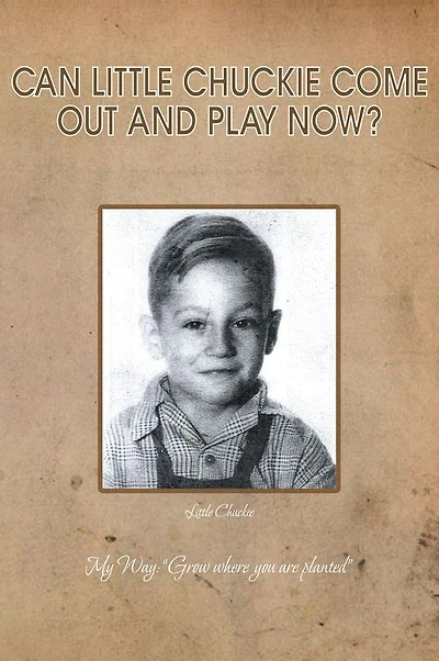 CAN LITTLE CHUCKIE COME OUT AND PLAY NOW?: Little Chuckie My Way: "Grow where you are planted"