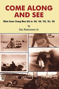 Come Along and See: What Some Young Men Did in '48, '49, '50, '51, '52