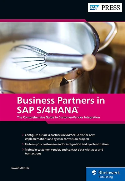 Business Partners in SAP S/4HANA: The Comprehensive Guide to Customer-Vendor Integration
