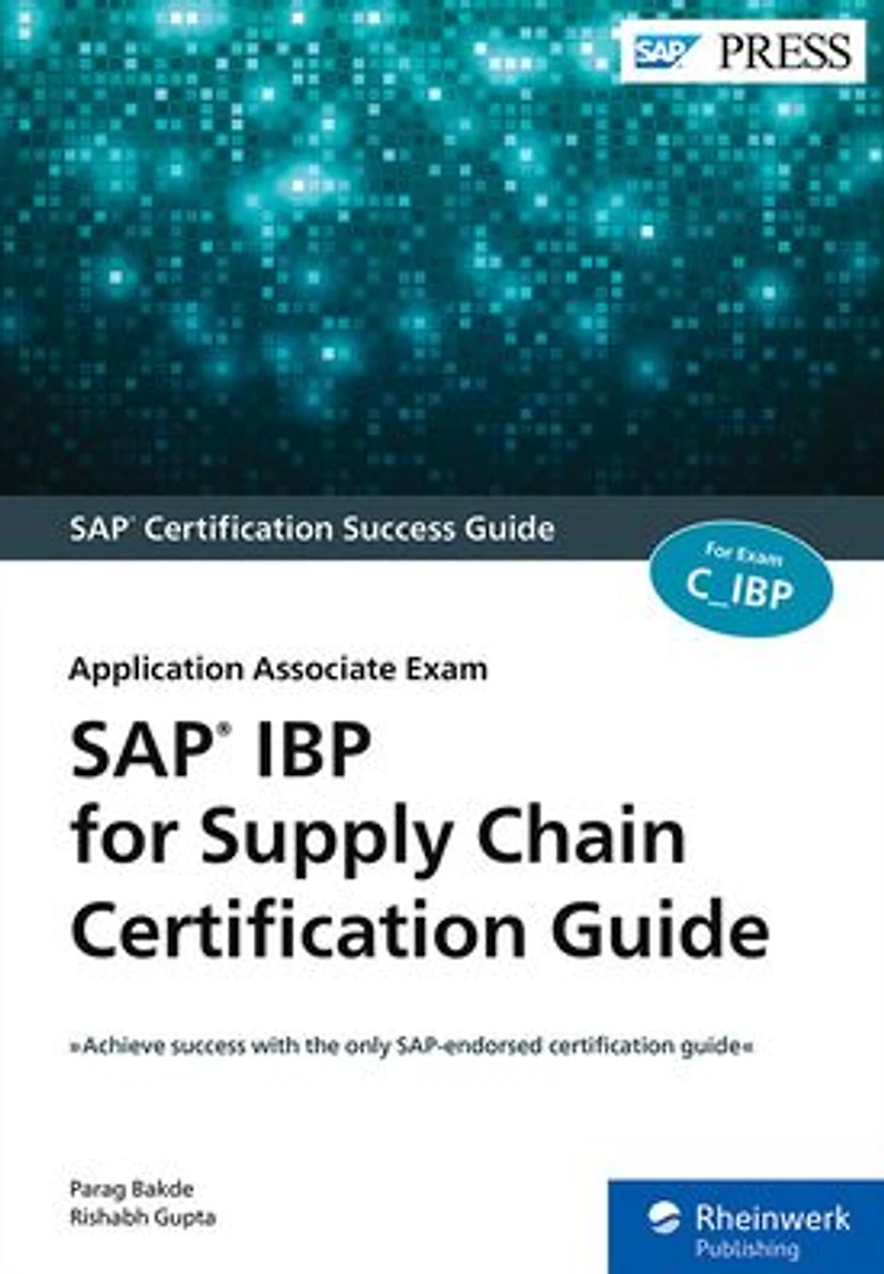 SAP IBP for Supply Chain Certification Guide: Application Associate Exam
