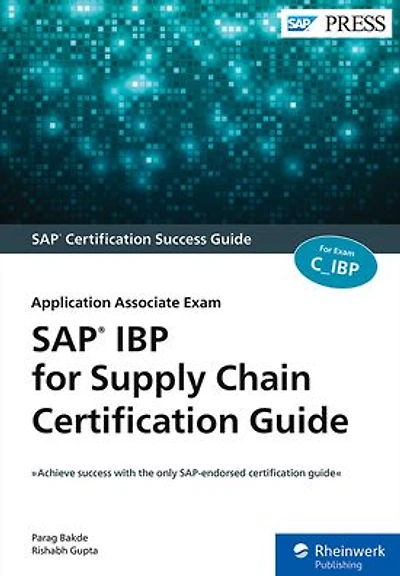 SAP IBP for Supply Chain Certification Guide: Application Associate Exam