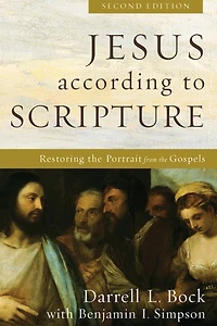 Jesus according to Scripture: Restoring the Portrait from Gospels