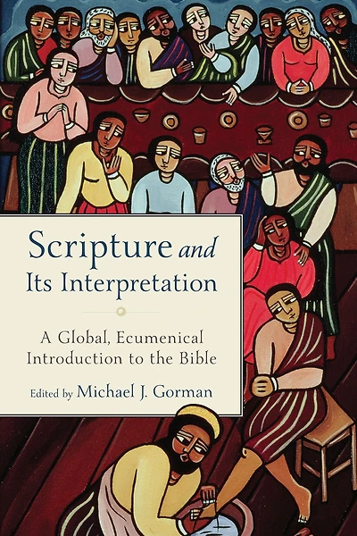 Scripture and Its Interpretation: A Global, Ecumenical Introduction to the Bible