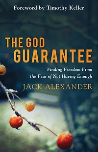 the God Guarantee: Finding Freedom from Fear of Not Having Enough