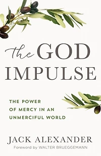 The God Impulse: Power of Mercy an Unmerciful World
