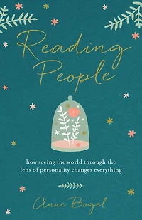 Reading People: How Seeing the World through Lens of Personality Changes Everything