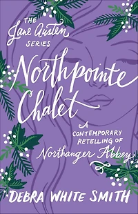 Northpointe Chalet: A Contemporary Retelling of Northanger Abbey